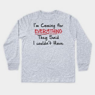 Coming for everything Kids Long Sleeve T-Shirt